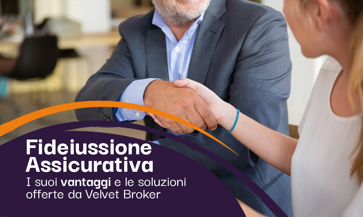 Fideiussione assicurativa: perchè conviene e come richiederla su Velvet Broker.